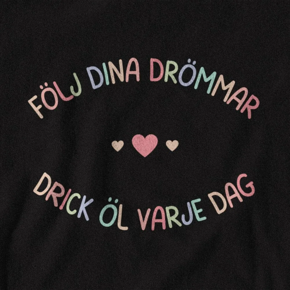 Följ dina drömmar - drick öl varje dag - T-shirt