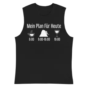 Mein Plan Für Heute - Muskelshirt (Unisex)